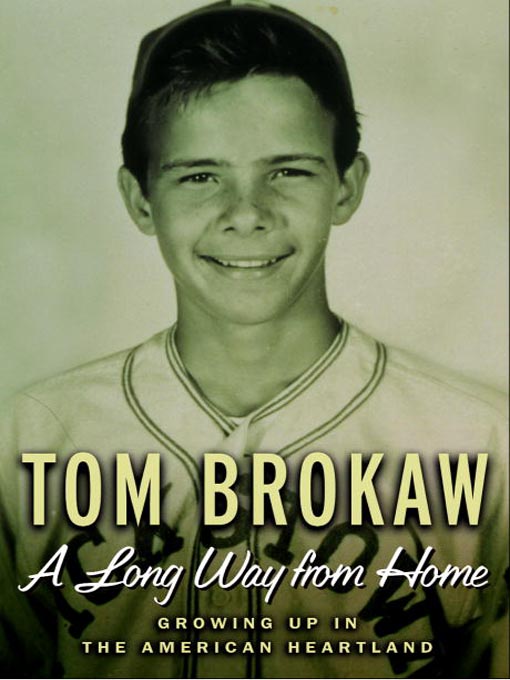 Title details for A Long Way from Home by Tom Brokaw - Available